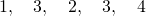 1, \quad 3, \quad 2, \quad 3, \quad 4