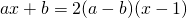 ax+b=2(a-b)(x-1)