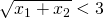 \sqrt{x_{1}+x_{2}}< 3