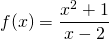 \displaystyle f(x)=\frac{x^{2}+1}{x-2}