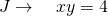 J \to \quad xy=4