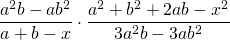 \displaystyle \frac{a^2b-ab^2}{a+b-x} \cdot \frac{a^2+b^2+2ab-x^2}{3a^2b-3ab^2}