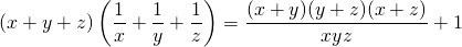 \displaystyle (x+y+z)\left ( \frac{1}{x}+\frac{1}{y}+\frac{1}{z} \right )= \frac{(x+y)(y+z)(x+z)}{xyz}+1