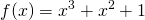 \displaystyle f(x)=x^{3}+x^{2}+1