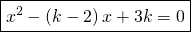 \boxed{x^{2}-\left ( k-2 \right )x+3k=0}