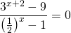 \displaystyle\frac{3^{x+2}-9}{\left ( \frac{1}{2}\right )^{x}-1}=0