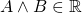 A\wedge B \in \mathbb{R}