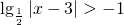 \displaystyle \lg_{\frac{1}{2}}\left | x-3 \right |> -1