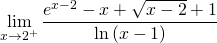 \displaystyle \lim_{x \to 2^{+} }\frac{e^{x-2}-x+\sqrt{x-2}+1}{\ln \left ( x-1 \right )}