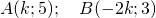 A(k;5); \quad B(-2k;3)