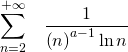 \displaystyle \sum_{n=2}^{+\infty }\;\;\;\frac{1}{\left ( n \right )^{a-1} \ln n}