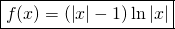 \displaystyle \boxed  {f(x)= \left ( \left | x \right | -1\right ) \ln \left | x \right |}