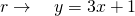 r \to \quad y=3x+1