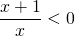 \displaystyle \frac{x+1}{x}< 0