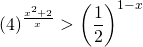 \displaystyle \left ( 4 \right )^{\frac{x^{2}+2}{x}}> \left ( \frac{1}{2} \right )^{1-x}