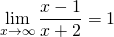 \displaystyle \lim_{ x \to \infty }\frac{x-1}{x+2}=1