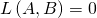 L\left ( A,B \right )=0