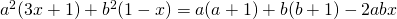 a^2(3x+1)+b^2(1-x)=a(a+1)+b(b+1)-2abx