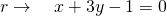 r \to \quad x+3y-1=0