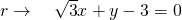 r \to \quad \sqrt{3}x+y-3=0